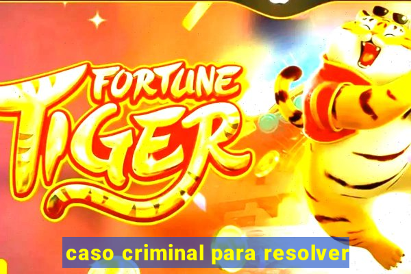 caso criminal para resolver